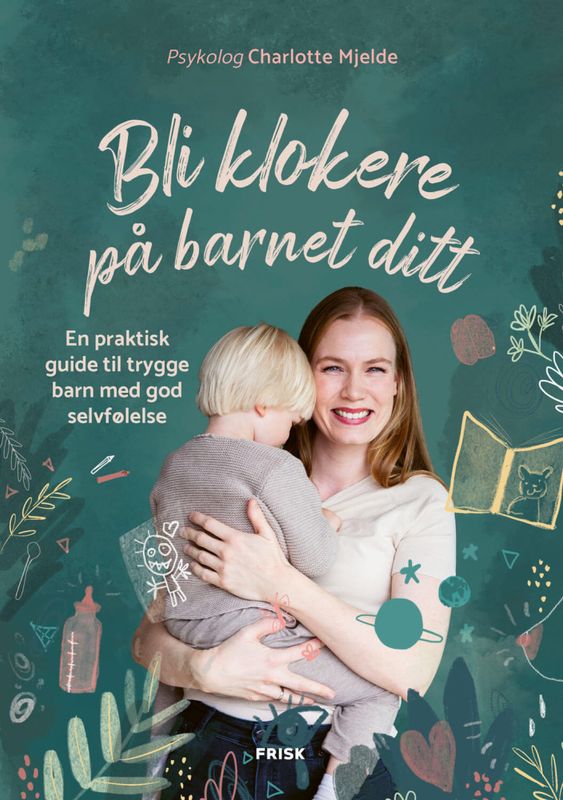 Bli klokere på barnet ditt - Charlotte Mjelde 